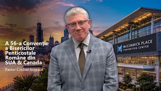 Pastor Cristian Ionescu: Invitation to the 56th Convention of Romanian Pentecostal Churches in th...