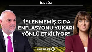 İlk Söz - "İşlenmemiş Gıda Enflasyonu Yukarı Yönlü Etkiliyor" | 24 Eylül 2026
