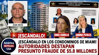 ¡ESCÁNDALO EN LOS CONDOMINIOS DE MIAMI! Autoridades destapan presunto fraude de $5.8 millones