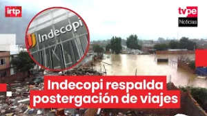 Indecopi orienta a ciudadanos para postergar viajes afectados por emergencias climáticas