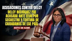 Delcy accused in US for kidnapping and torture of American citizens: what we know