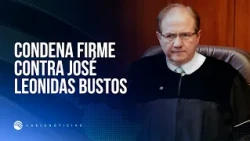 Supreme Court upholds conviction of José Leonidas Bustos in "Toga Cartel" case