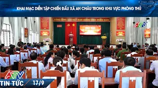 KHAI MẠC DIỄN TẬP CHIẾN ĐẤU XÃ AN CHÂU TRONG KHU VỰC PHÒNG THỦ
