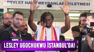 Lesley Ugochukwu, Galatasaray için İstanbul'da! İşte İlk Görüntüler