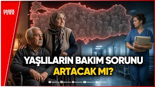 Türkiye Hızla Yaşlanıyor: 10 Milyona Yaklaşan Nüfusun "Bakım" Krizi Kapıda