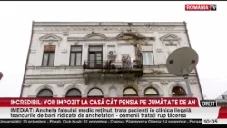 Incredibil: vor impozit la casa cat pensia pe jumatate de an
