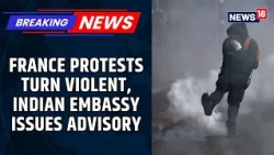 France On Edge! Indian Embassy Issues Safety Warning Amid Violent Protests | France Protest | News18