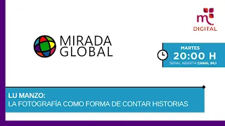 Lu Manzo: Photography as a Way of Storytelling | Mirada Global | 04/14/2026