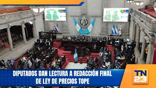 Diputados dan lectura a redacción final de Ley de Precios Tope
