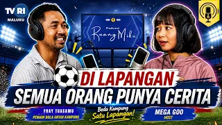 PODCAST RUANG MIKU - DI LAPANGAN SEMUA ORANG PUNYA CERITA ft Faisal Tuasamu