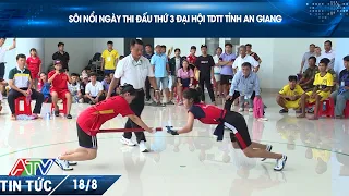 SÔI NỔI NGÀY THI ĐẤU THỨ 3 ĐẠI HỘI TDTT TỈNH AN GIANG