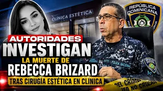 AUTHORITIES INVESTIGATE DEATH OF REBECCA BRIZARD FOLLOWING COSMETIC SURGERY AT CLINIC