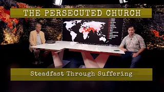 The Persecuted Church   Steadfast Through Suffering