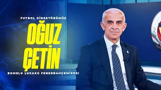 Futbol Direktörümüz Oğuz Çetin: Romelu Lukaku Fenerbahçemizde