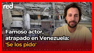 Earthquake in Venezuela: harrowing account from famous actor stranded by the tremor