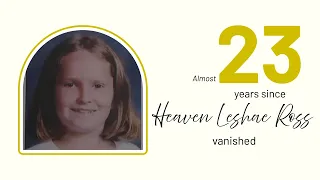 Almost 23 years since Heaven Leshae Ross vanished