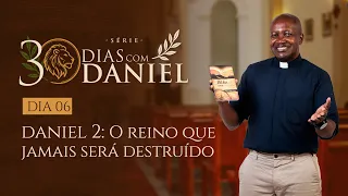 THE KINGDOM WILL NEVER BE DESTROYED | EP. 6 | 30 DAYS WITH DANIEL