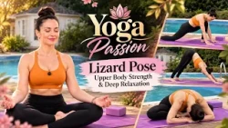 Yoga Passion | Lizard Pose, Upper Body Strength & Deep Relaxation