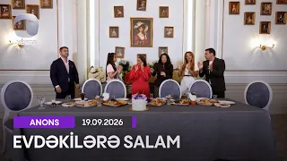 Evdəkilərə Salam - Zeynəb Həsəni 19.09.2026  ANONS