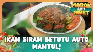 Ikan Siram Betutu Auto MAntul! - MASAK ANTI RIBET (26/09/26) P4
