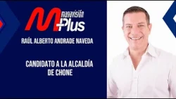 #ManavisionPlus | What are the priorities proposed by Raúl Andrade for Chone?