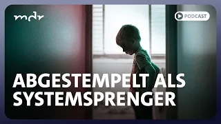 Verwahrt, verletzt, vergessen – abgestempelt als Systemsprenger | Podcast MDR INVESTIGATIV | MDR