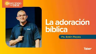 Biblical Worship | Ps. Edén Reyes
