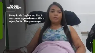 Organ donation in Piauí: hundreds wait in line as family rejection remains a concern
