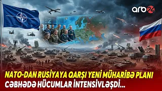 NATO Rusiyaya qarşı yeni müharibə planı hazırladı - Kalininqrad HƏDƏFDƏ! - Cəbhədə AĞIR DÖYÜŞLƏR...
