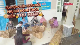 Rural women earn extra income in their spare time | CT-TDT