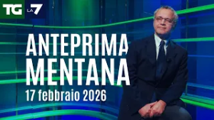 L'anteprima di Mentana del Tg La7 del 17 febbraio 2026