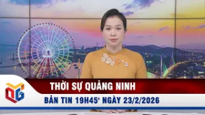 Bản tin thời sự 19h45' ngày 23/2/2026