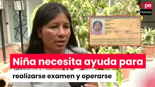 Arequipa: Seeking support for girl to access key exam before surgery