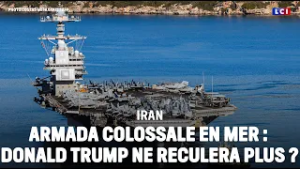 ? IRAN - Armada colossale en mer : Trump ne reculera plus ?｜LCI