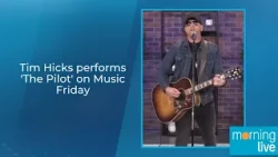 Tim Hicks performs 'The Pilot' on Music Friday