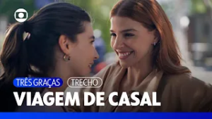 Juquinha prepara viagem especial para Lorena | Três Graças | TV Globo