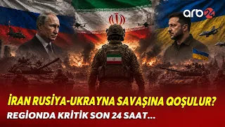 REGİONDA KRİTİK SAATLAR! - Tehran RƏSMƏN Rusiya-Ukrayna MÜHARİBƏSİNƏ QOŞULUR? - BÖYÜK TOQQUŞMA...