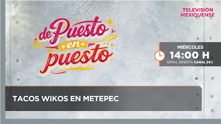 Tacos Wikos en Metepec | De Puesto en Puesto | 19-08-2026