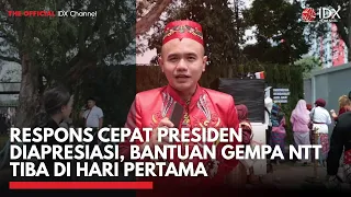 Respons Cepat Presiden Diapresiasi, Bantuan Gempa NTT Tiba di Hari Pertama | IDXC UPDATE
