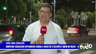 UNCLAIMED BANK FUNDS EXCEED R$ 5.5 BILLION; LEARN HOW TO CHECK | TVE NEWS 09/08/2026