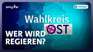 Das AfD-Beben von Sachsen-Anhalt: Wer regiert jetzt? | Podcast: Wahlkreis Ost | MDR
