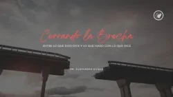 Cerrando la brecha entre lo que Dios dice y lo que hago con lo que Dice