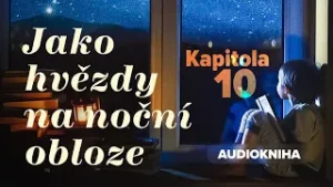 Jako hvězdy na noční obloze | Kapitola 10/28 | Audiokniha
