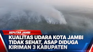 KUALITAS UDARA KOTA JAMBI TIDAK SEHAT, ASAP DIDUGA KIRIMAN 3 KABUPATEN