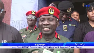 SECURITY: Lagos State NSCDC Commandant Set To Go After Unlicensed Private Guards