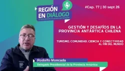 Region in Dialogue - Chilean Antarctica: Challenges and Priorities