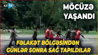 Ümidlər tükənən anda MÖCÜZƏ YAŞANDI — Dəhşətli fəlakətdən günlər sonra SAĞ TAPILDILAR