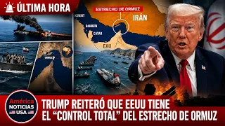 TRUMP REITERÓ QUE EEUU TIENE EL “CONTROL TOTAL” DEL ESTRECHO DE ORMUZ EN MEDIO DE LA INCERTIDUMBRE