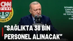 SON DAKİKA🚨Cumhurbaşkanı Erdoğan Müjdeyi Verdi: "Sağlıkta 38 Bin Personel Alınacak"