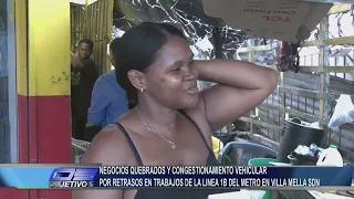 Failed businesses and traffic congestion due to line 1B delays in Villa Mella | Objetivo 5